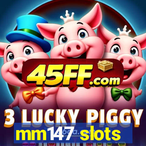 mm147 slots